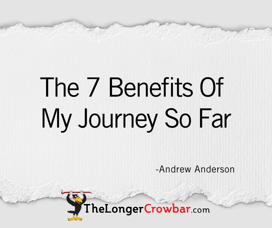 The 7 Benefits Of My Journey So Far