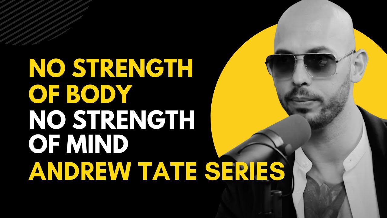 Andrew Tate No Strength of Body No Strength of Mind The Longer Crowbar
